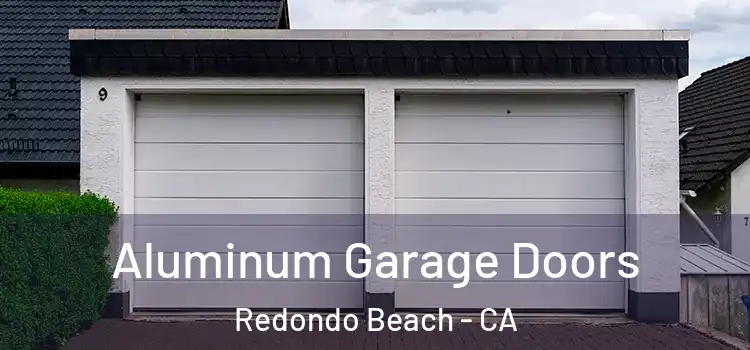  Aluminum Garage Doors Redondo Beach - CA