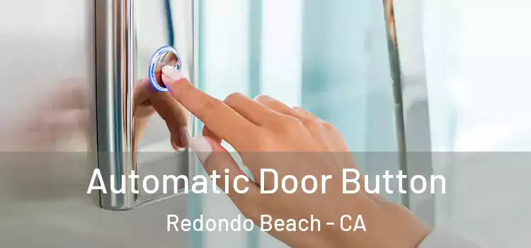 Automatic Door Button Redondo Beach - CA