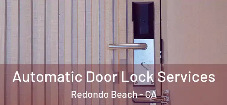 Automatic Door Lock Services Redondo Beach - CA