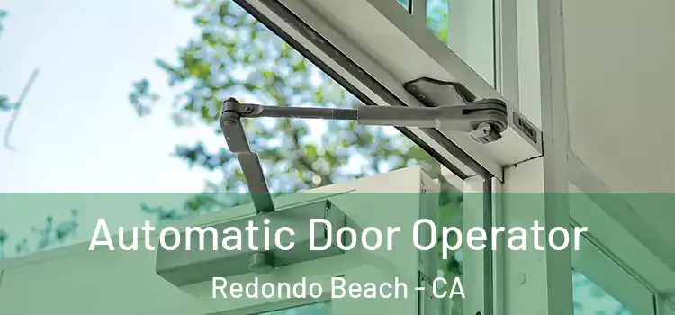 Automatic Door Operator Redondo Beach - CA