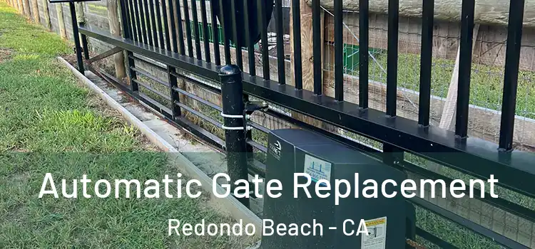 Automatic Gate Replacement Redondo Beach - CA