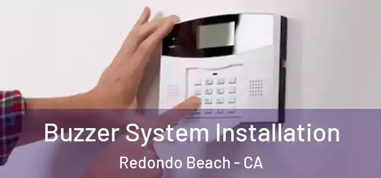 Buzzer System Installation Redondo Beach - CA