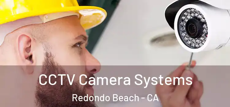 CCTV Camera Systems Redondo Beach - CA