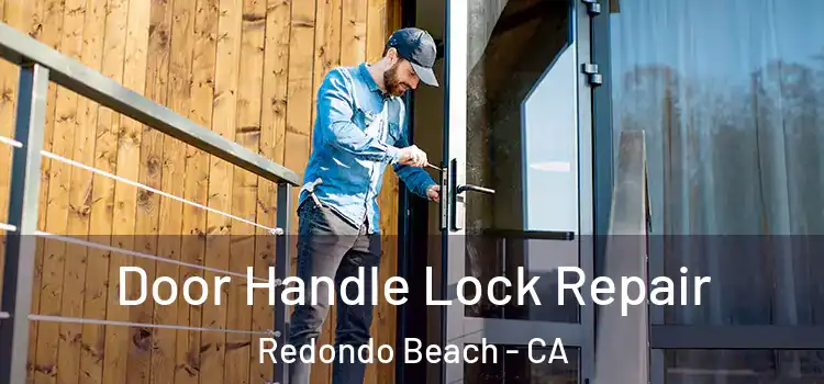 Door Handle Lock Repair Redondo Beach - CA