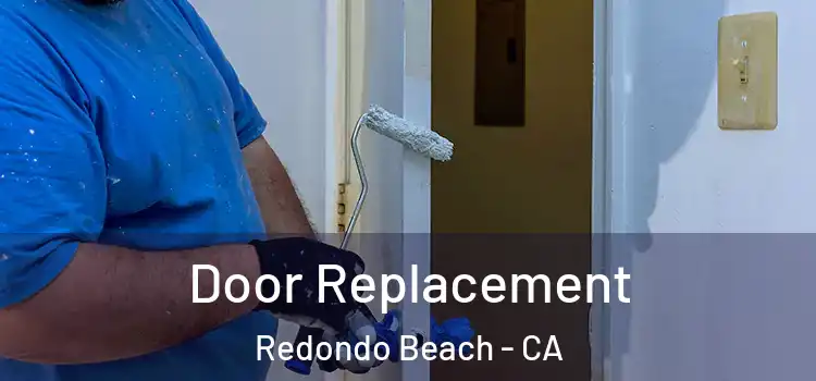 Door Replacement Redondo Beach - CA