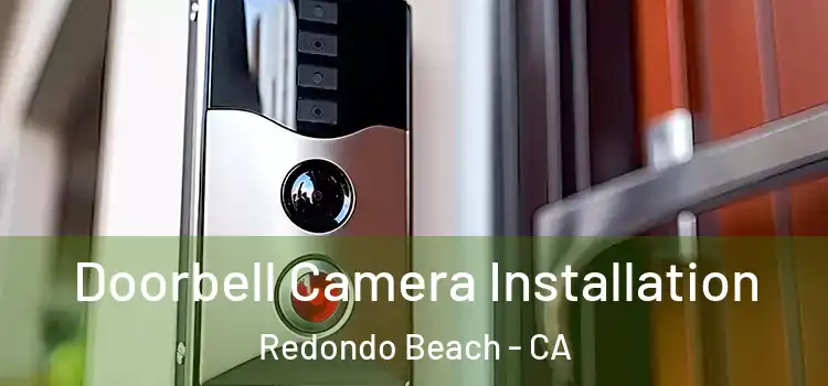  Doorbell Camera Installation Redondo Beach - CA