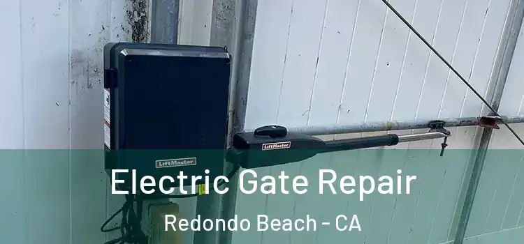 Electric Gate Repair Redondo Beach - CA