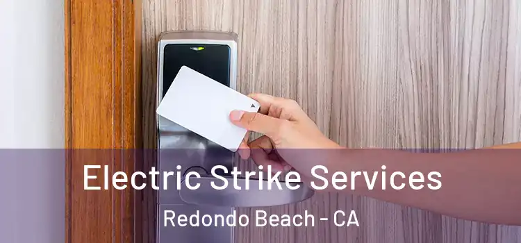 Electric Strike Services Redondo Beach - CA