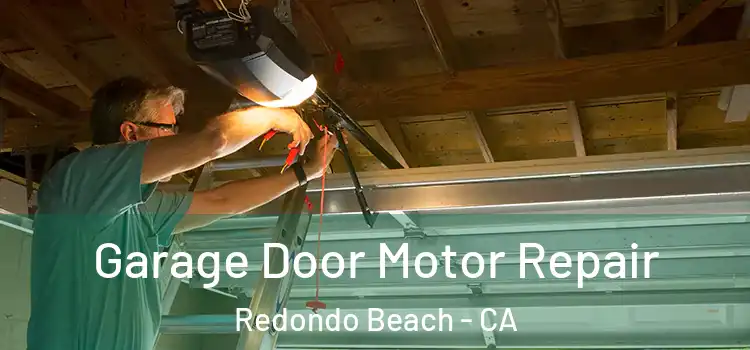  Garage Door Motor Repair Redondo Beach - CA