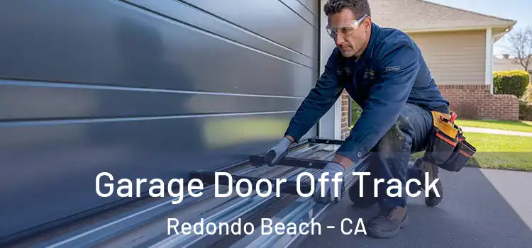  Garage Door Off Track Redondo Beach - CA