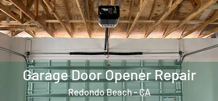  Garage Door Opener Repair Redondo Beach - CA