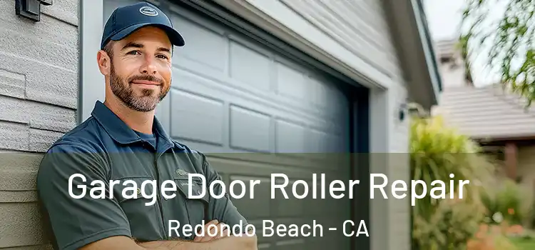  Garage Door Roller Repair Redondo Beach - CA