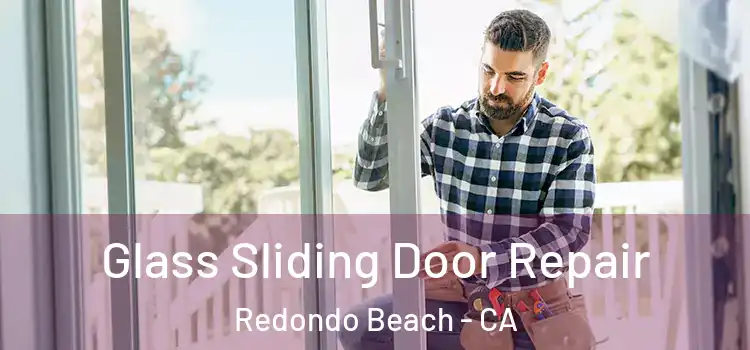  Glass Sliding Door Repair Redondo Beach - CA