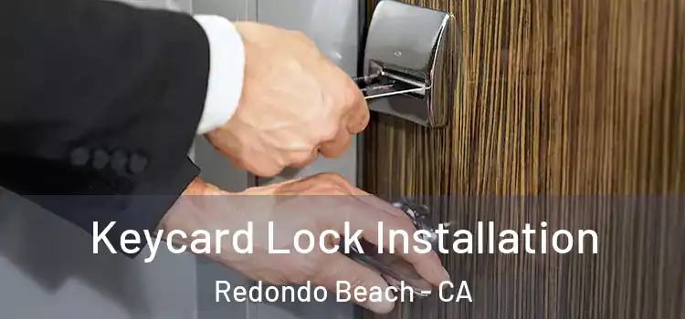 Keycard Lock Installation Redondo Beach - CA