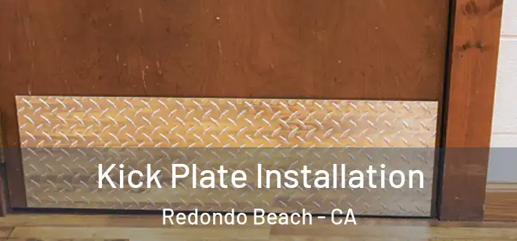 Kick Plate Installation Redondo Beach - CA