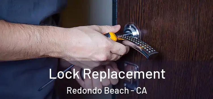 Lock Replacement Redondo Beach - CA