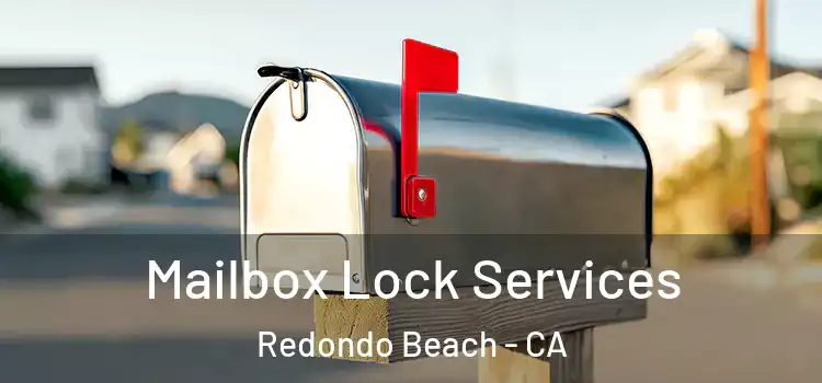 Mailbox Lock Services Redondo Beach - CA