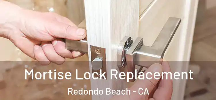 Mortise Lock Replacement Redondo Beach - CA