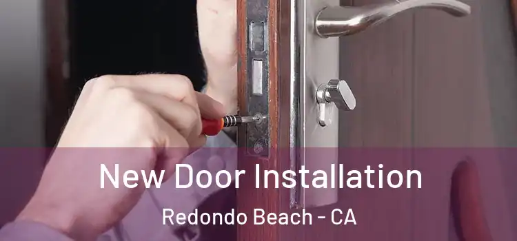 New Door Installation Redondo Beach - CA