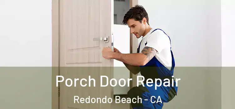  Porch Door Repair Redondo Beach - CA
