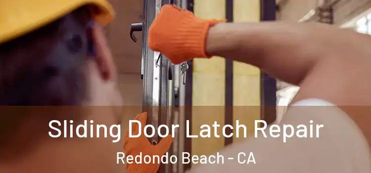 Sliding Door Latch Repair Redondo Beach - CA