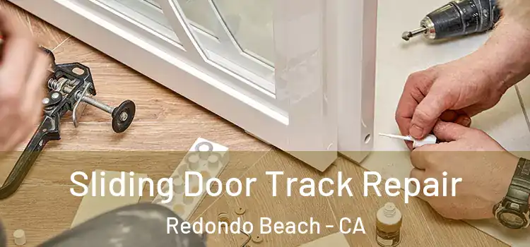  Sliding Door Track Repair Redondo Beach - CA