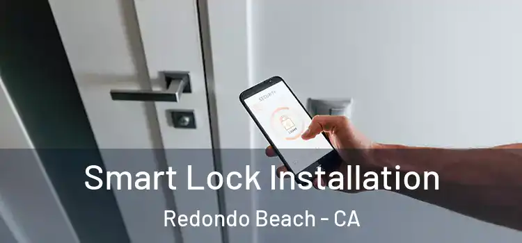 Smart Lock Installation Redondo Beach - CA