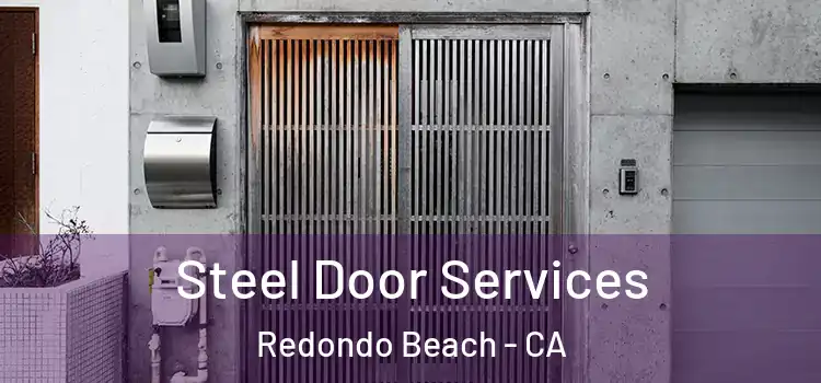 Steel Door Services Redondo Beach - CA