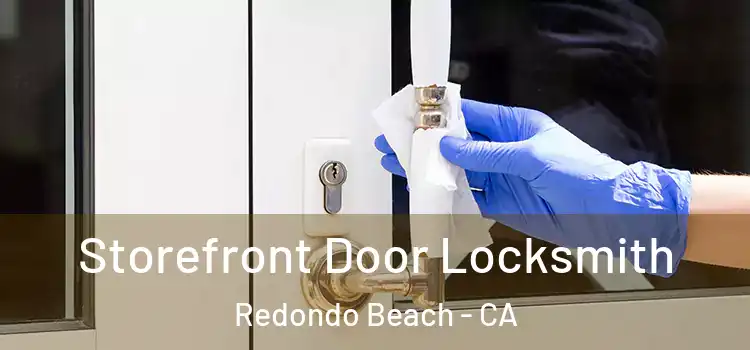 Storefront Door Locksmith Redondo Beach - CA